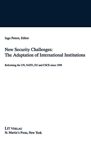 New Security Challenges: the Adaptations of International Institutions: Reforming the UN, NATO, EU and CSCE since 1989 [Hardcover ] - NA, NA
