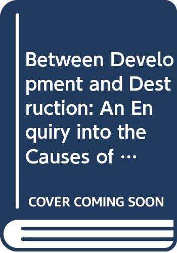 Stock image for Between Development and Destruction: An Enquiry into the Causes of Conflict in Post-Colonial States for sale by Moe's Books