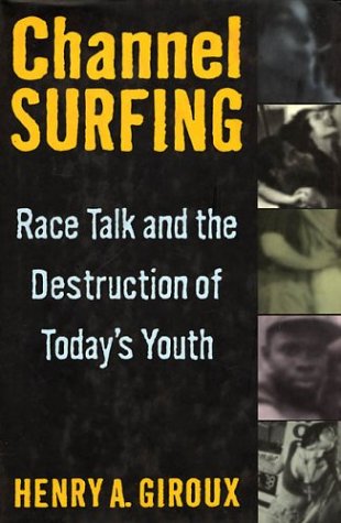Stock image for Channel Surfing : Race Talk and the Destruction of Today's Youth for sale by Better World Books