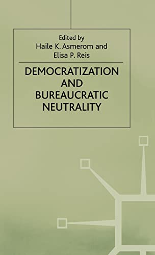 Democratization and Bureaucratic Neutrality - Asmerom, Haile K.