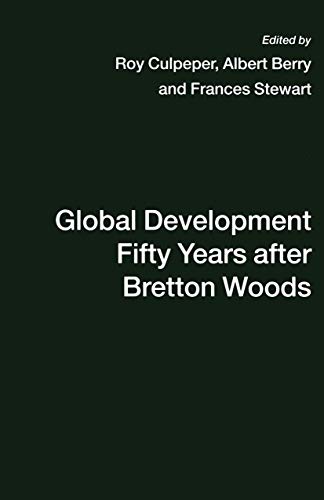 Beispielbild fr Global Development Fifty Years After Bretton Woods: Essays in Honour of Gerald K. Helleiner zum Verkauf von Midtown Scholar Bookstore