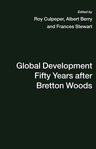 Stock image for Global Development Fifty Years After Bretton Woods: Essays in Honour of Gerald K. Helleiner for sale by Midtown Scholar Bookstore
