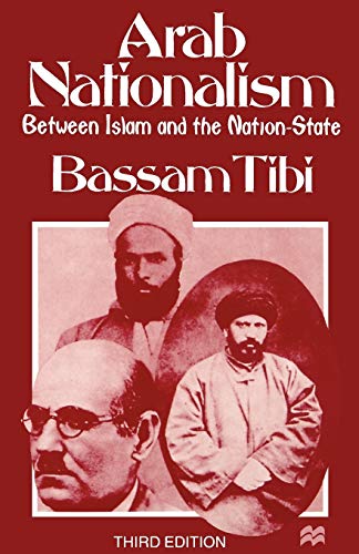 Arab Nationalism: Between Islam and the Nation-State (9780312162863) by Tibi, B.