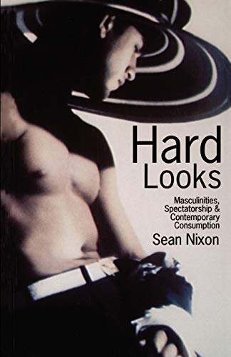 9780312163334: Hard Looks: Masculinities, Spectatorship & Contemporary Consumption