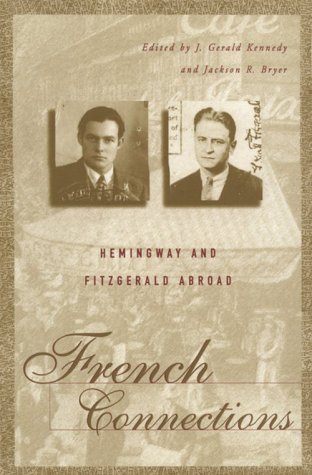 Beispielbild fr French Connections: Hemingway and Fitzgerald Abroad zum Verkauf von Books From California