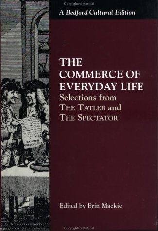 9780312163716: The Commerce of Everyday Life: Selections from the Tatler and the Spectator;Bedford Cultural Editions