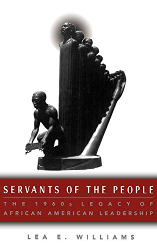 Imagen de archivo de Servants of the People : The 1960s Legacy of African American Leadership a la venta por Better World Books