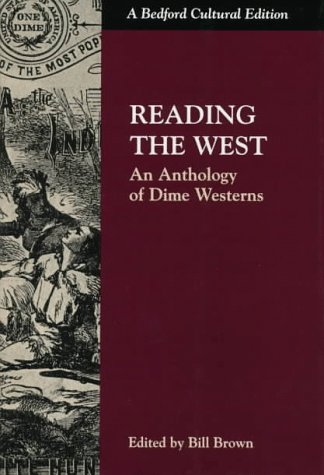 Beispielbild fr Reading the West: An Anthology of Dime Westerns (Bedford Cultural Editions) zum Verkauf von More Than Words