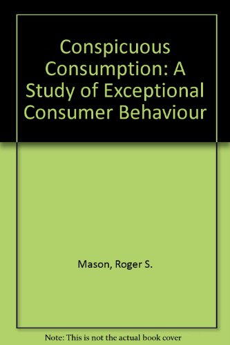 9780312164249: Conspicuous Consumption: A Study of Exceptional Consumer Behaviour
