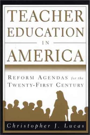 Beispielbild fr Teacher Education in America: Reform Agendas for the Twenty-First Century zum Verkauf von Wonder Book