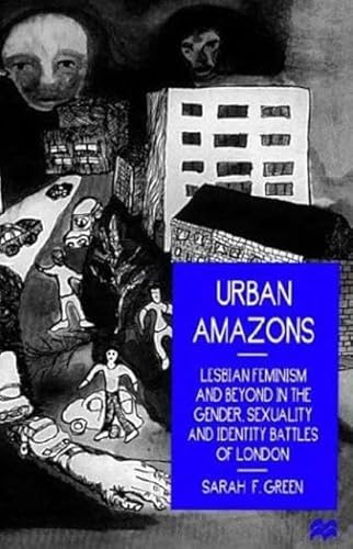 Stock image for Urban Amazons: Lesbian Feminism and Beyond in the Gender, Sexuality and Identity Battles of London, for sale by Sutton Books