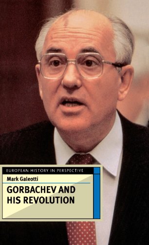 Gorbachev and His Revolution (European History in Perspective) - Galeotti, Mark