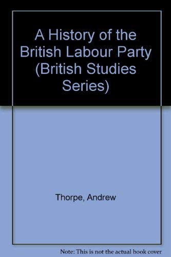 Beispielbild fr History of the British Labour Party zum Verkauf von Better World Books
