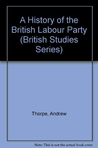 Imagen de archivo de History of the British Labour Party a la venta por Better World Books