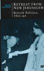 9780312165383: Retreat from New Jerusalem: British Politics, 1951-64 (British Studies Series)