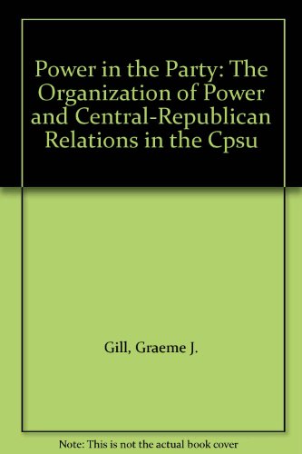 Stock image for Power in the Party: The Organization of Power and Central-Republican Relations in the Cpsu for sale by HPB-Red