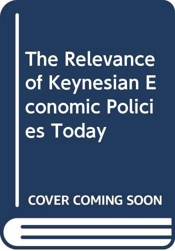 Beispielbild fr The Relevance of Keynesian Economic Policies Today. zum Verkauf von Plurabelle Books Ltd