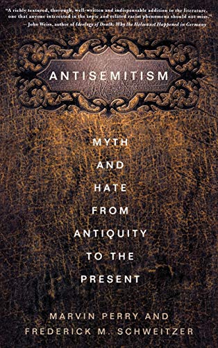 Stock image for Anti-Semitism : Myth and Hate from Antiquity to the Present for sale by Better World Books