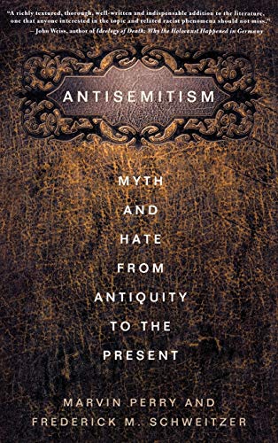 Antisemitism. Myth and Hate From Antiquity to the Ptresent