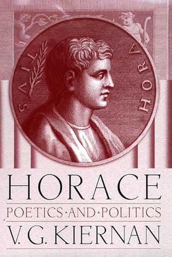 Horace: Poetics and Politics (9780312165710) by Victor G. Kiernan