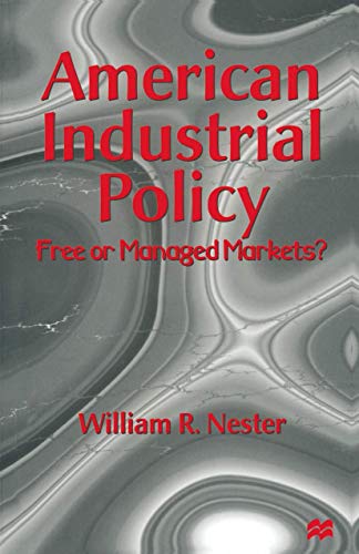 American Industrial Policy: Free or Managed Markets?