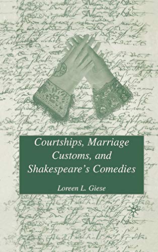 Imagen de archivo de COURTSHIPS, MARRIAGE CUSTOMS, AND SHAKESPEARE'S COMEDIES a la venta por Atlanta Vintage Books