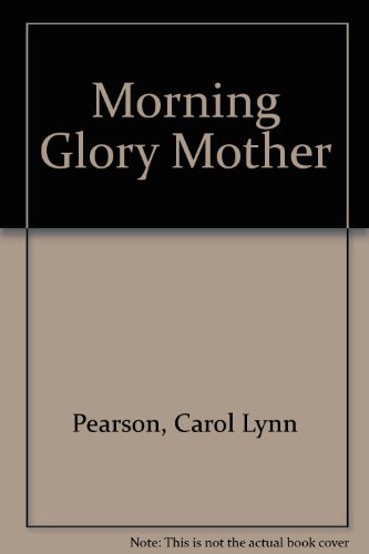 9780312166748: Morning Glory Mother