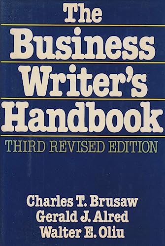 The Business Writer's Handbook (9780312166892) by Brusaw, Charles T.;Oliu, Walter E.;Alred, Gerald J.;Brushaw, Charles T.