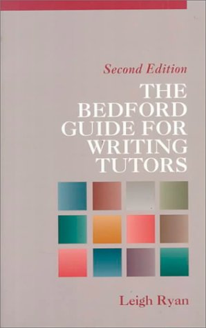 Stock image for The Bedford Guide for Writing Tutors, Second Edition Ryan, Leigh and Ryan for sale by Mycroft's Books