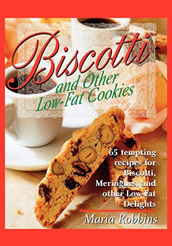 Stock image for Biscotti and Other Low Fat Cookies : 65 Tempting Recipes for Biscotti, Meringues, and Other Low-Fat Delights for sale by Better World Books