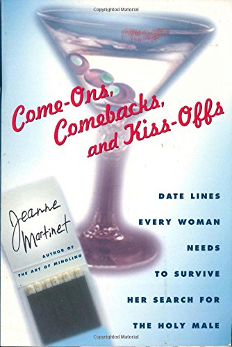 Beispielbild fr Come-Ons, Comebacks, and Kiss-Offs: Date Lines Every Woman Needs to Survive Her Search for the Holy Male zum Verkauf von The Maryland Book Bank