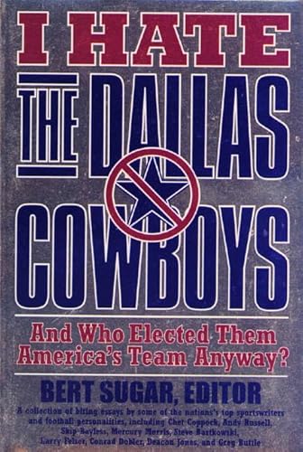 Imagen de archivo de I Hate the Dallas Cowboys: And Who Elected Them America's Team Anyway? a la venta por Wonder Book