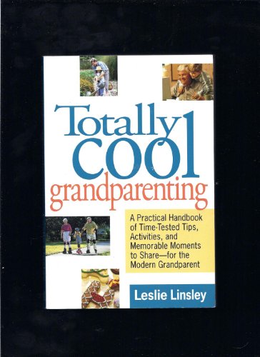 Beispielbild fr Totally Cool Grandparenting: A Practical Handbook of Time-Tested Tips, Activities, and Memorable Moments to Share for the Modern Grandparent zum Verkauf von WorldofBooks
