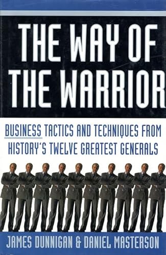 Beispielbild fr The Way of the Warrior : Business Tactics and Techniques from History's Twelve Greatest Generals zum Verkauf von Better World Books