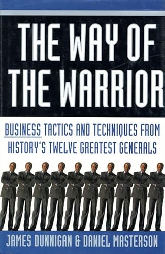 Imagen de archivo de The Way of the Warrior: Business Tactics and Techniques from History's Twelve Greatest Generals a la venta por SecondSale