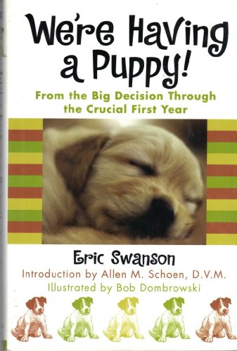 Stock image for We're Having a Puppy! : From the Big Decision Through the Crucial First Year for sale by Better World Books: West