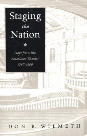 Stock image for Staging the Nation: Plays from the American Theater, 1787-1909 for sale by Ergodebooks