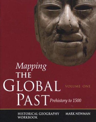 Beispielbild fr Mapping the Global Past: Historical Geography Workbook, Volume One: Prehistory to 1500 zum Verkauf von Ergodebooks