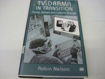 TV Drama in Transition: Forms, Values and Cultural Change (9780312172763) by Robin Nelson