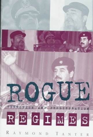 Rogue Regimes: Terrorism and Proliferation - Tanter, Raymond