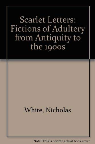 Scarlet Letters: Fictions of Adultery (9780312173074) by Nicholas White; Naomi Segal