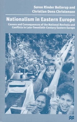 9780312173326: Nationalism in Eastern Europe: Causes and Consequences of the National Revivals and Conflicts in Late 20Th-Century Eastern Europe