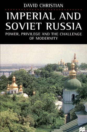 Imperial and Soviet Russia: Power, Privilege and the Challenge of Modernity (9780312173524) by David Christian