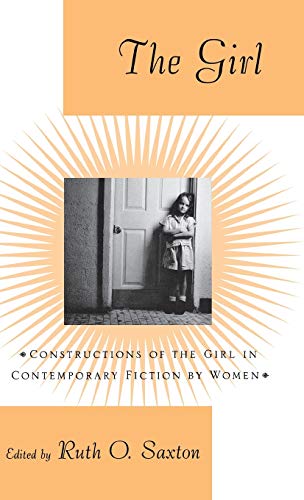 9780312173531: The Girl: Constructions of the Girl in Contemporary Fiction by Women