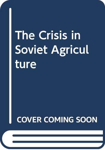 Stock image for The Crisis in Soviet Agriculture for sale by Lexington Books Inc
