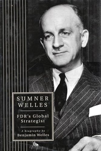 Beispielbild fr Sumner Welles: FDR's Global Strategist zum Verkauf von More Than Words