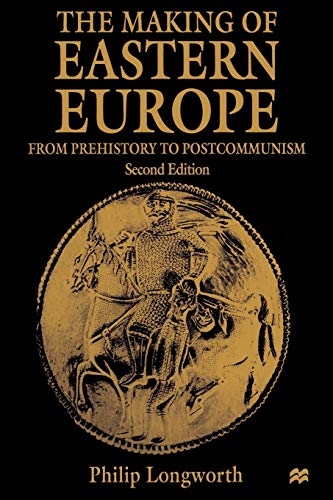 Imagen de archivo de The Making of Eastern Europe: From Prehistory to Postcommunism a la venta por SecondSale