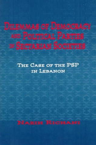 9780312174507: Dilemmas of Democracy and Political Parties in Sectarian Societies: The Case of the Progressive Socialist Party of Lebanon 1949-1996