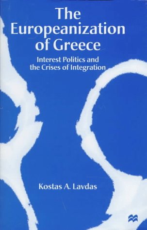 9780312174637: The Europeanization of Greece: Interest Politics and the Crises of Integration