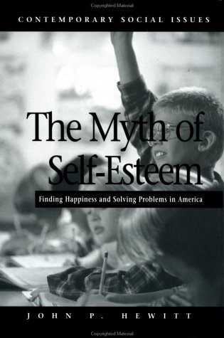 Beispielbild fr The Myth of Self-Esteem : Finding Happiness and Solving Problems in America zum Verkauf von Better World Books